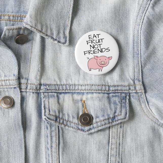 Eat fruits not friends Vegan lovely pink piglet Button (In Situ)
