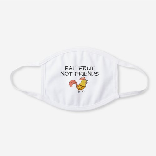 Eat fruits not friends Vegan with cute rooster White Cotton Face Mask
