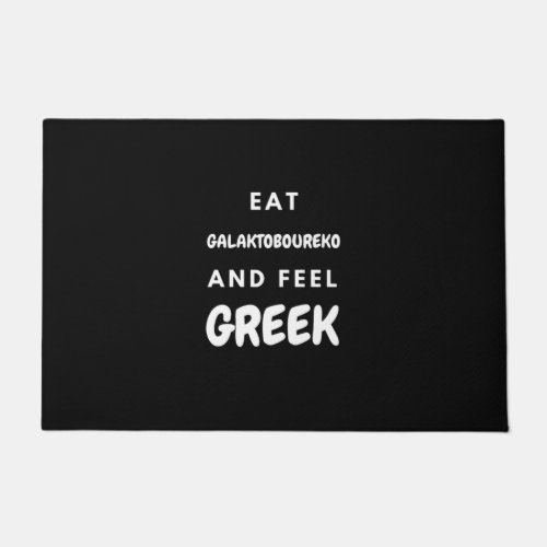 Eat Galaktoboureko and Feel Greek Gifts Doormat