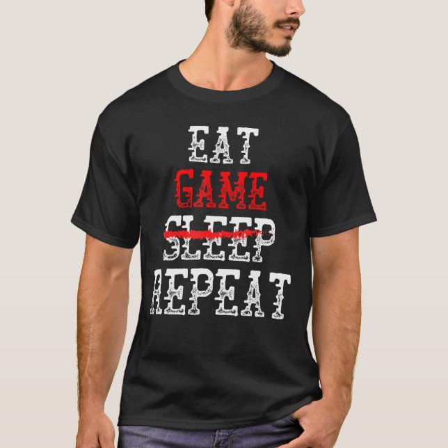 Eat Game No Sleep Repeat Gamer Gear For Meme Video T-Shirt (Front)