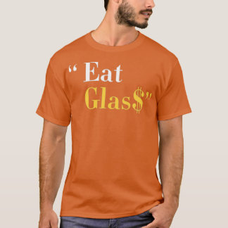 Eat glass T-Shirt