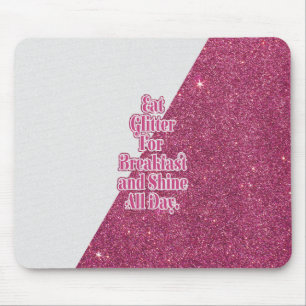 "Eat Glitter for Breakfast and Shine all Day." Mouse Pad