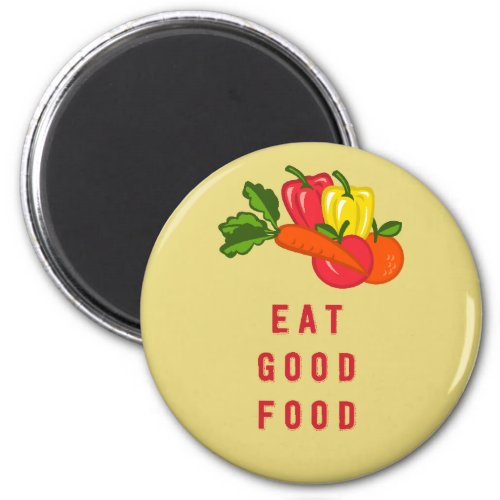 Eat good food magnet