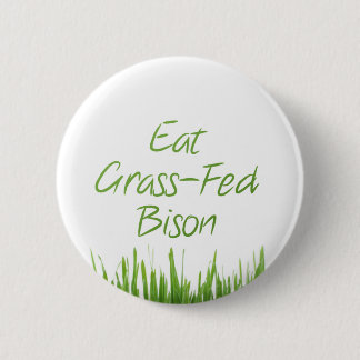 Eat Grass-Fed Bison Pinback Button