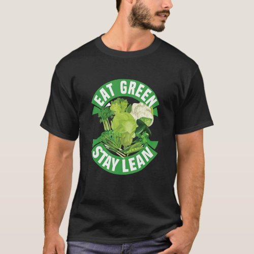 Eat Green Stay Lean Vegan Vegatarian T_Shirt