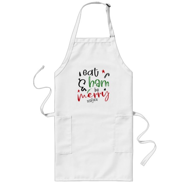 Eat Ham and be Merry fun Christmas quote Long Apron (Front)