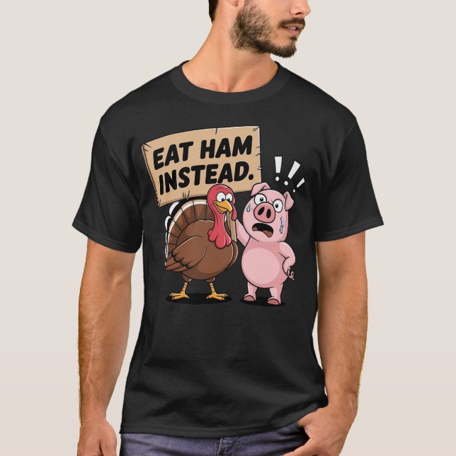 Eat Ham Instead Turkey and Pig Funny Thanksgiving T-Shirt (Front)