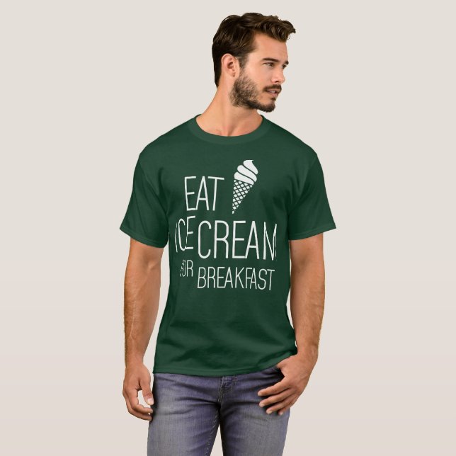 Eat Ice Cream for Breakfast T-Shirt (Front Full)