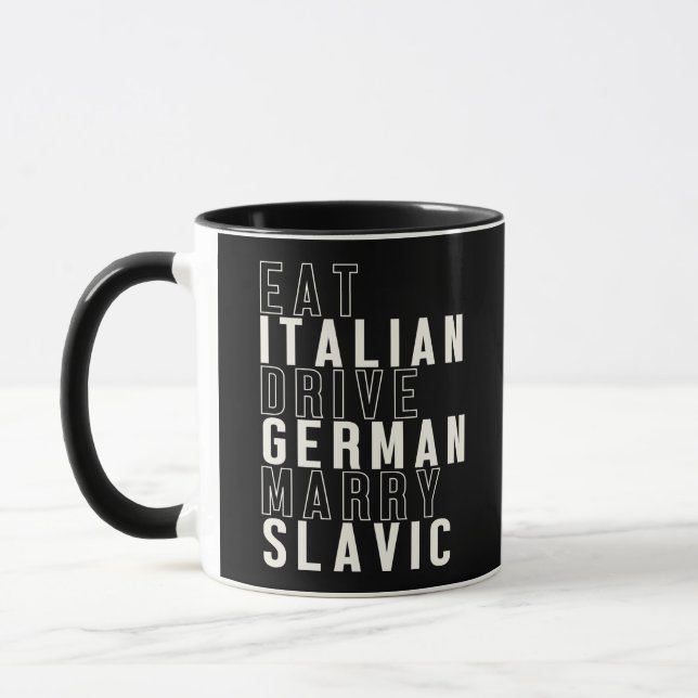 Eat Italian Drive German Marry Slavic Funny Meme Mug (Left)