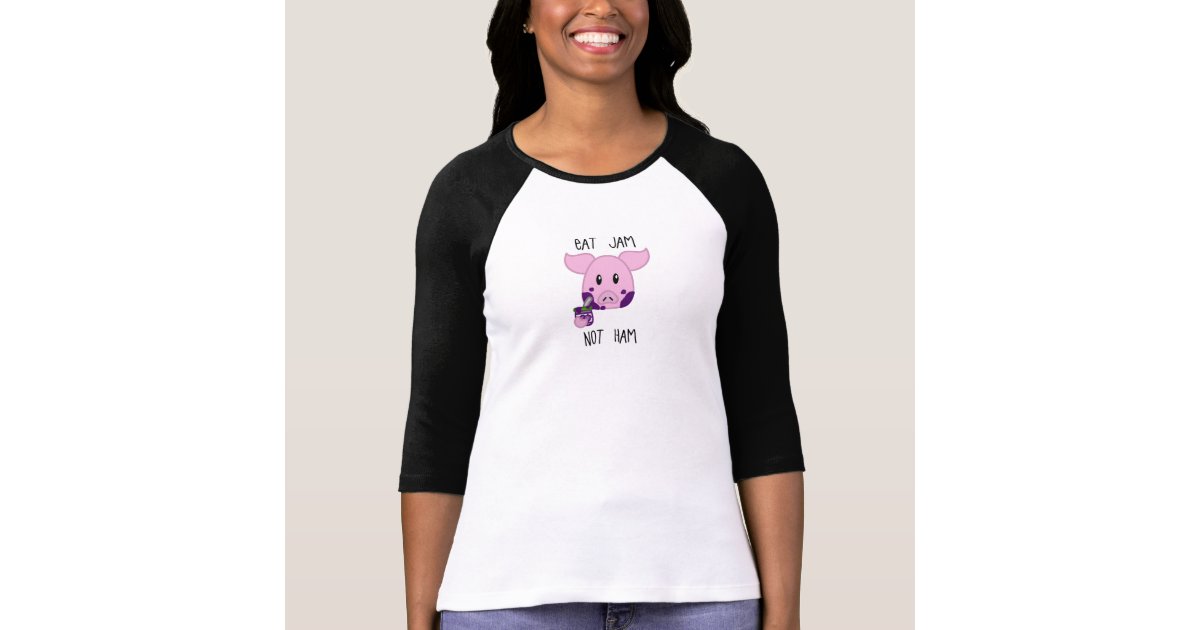 Eat Jam Not Ham TShirt Zazzle