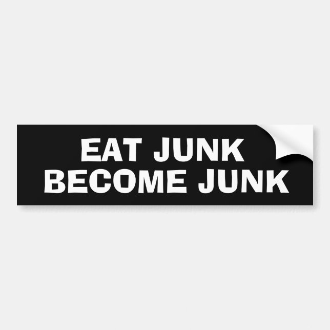 EAT JUNK BECOME  JUNK BUMPER STICKER (Front)