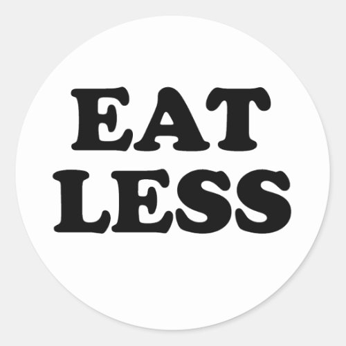 EAT LESS CLASSIC ROUND STICKER