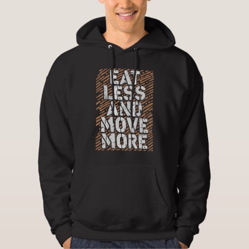 Eat Less Move More Motivational Healthy Dieting Hoodie