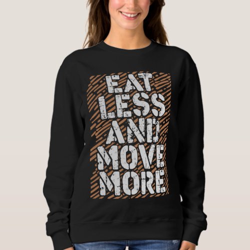 Eat Less Move More Motivational Healthy Dieting Sweatshirt