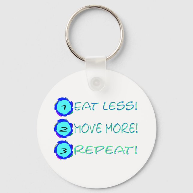 Eat less, move more, repeat! keychain (Front)