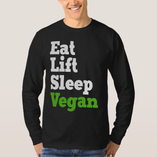 Eat Lift Sleep Vegan Veganism Plant Organic Based  T_Shirt