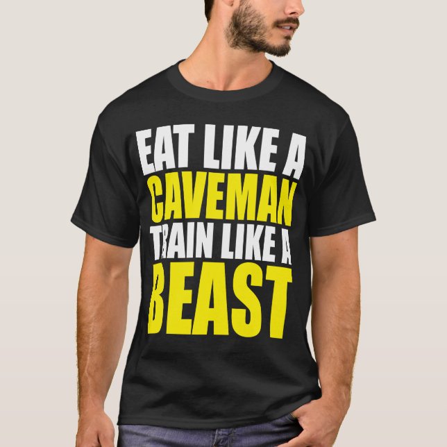 Eat Like A Caveman,  Train Like A Beast - Workout T-Shirt (Front)