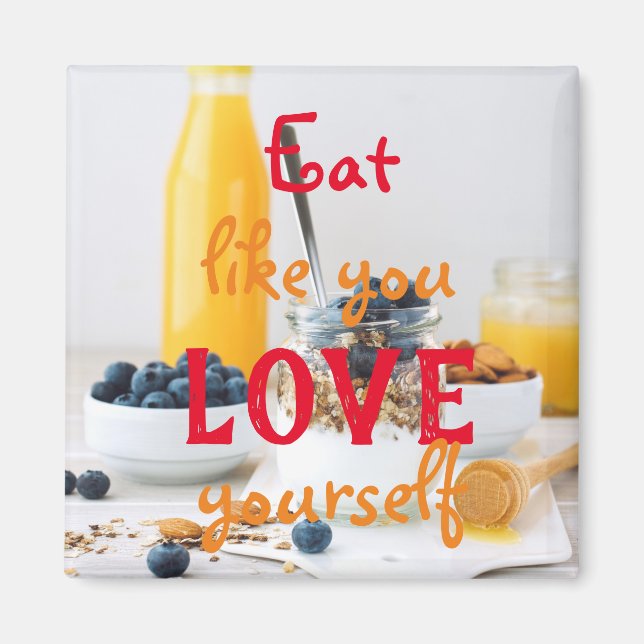 Eat Like You Love Yourself / Healthy Eating Magnet (Front)