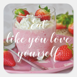 Eat Like You Love Yourself // Strawberry Smoothie Square Sticker