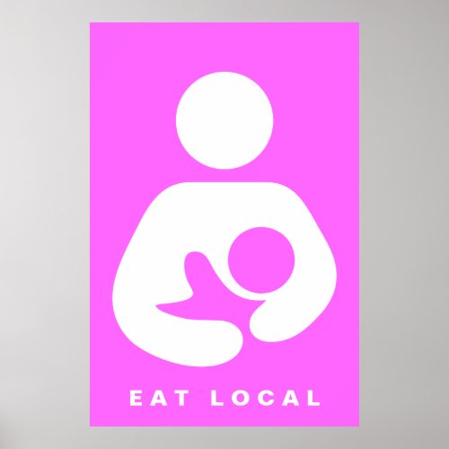 Eat Local  Breastfeeding  Nursing Icon Poster