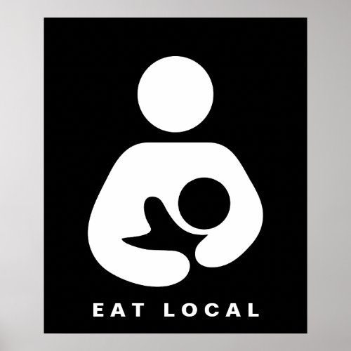 Eat Local  Breastfeeding  Nursing Icon Poster