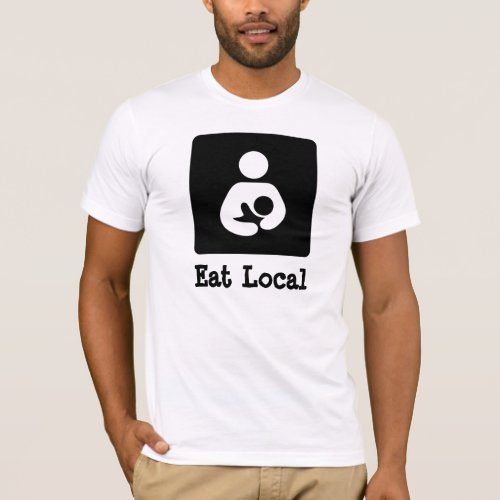 Eat Local Breastfeeding  Nursing Icon T_Shirt