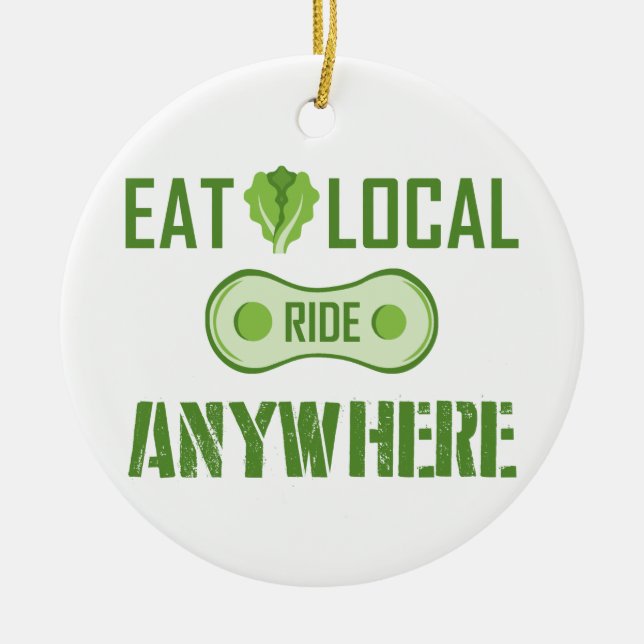 Eat Local, Ride Anywhere Ceramic Ornament (Front)