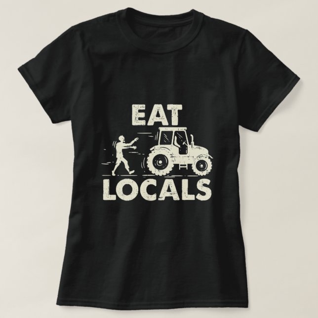 Eat locals Funny Zombie Farmer Tractor Gift T-Shirt (Design Front)