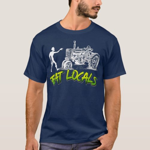 Eat Locals  Funny Zombie  Farmer Tractor  Pun T_Shirt