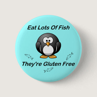 Eat Lots Of Fish, They're Gluten Free Pinback Button
