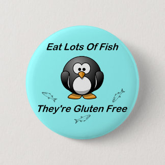 Eat Lots Of Fish, They're Gluten Free Pinback Button