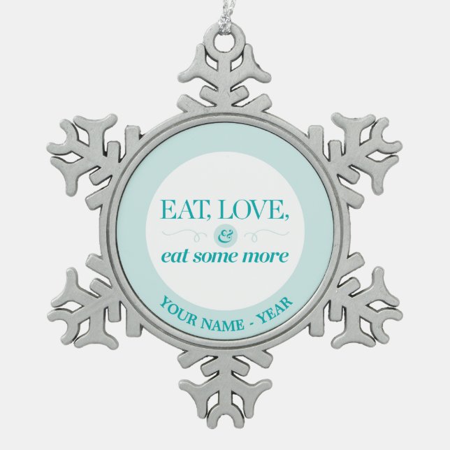 Eat, Love & Eat Some More Snowflake Pewter Christmas Ornament (Front)