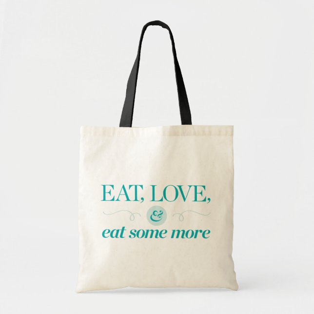 Eat, Love & Eat Some More Tote Bag (Front)