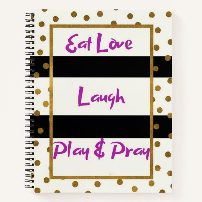 Eat love laugh pray laugh gold dots notebook (Front)