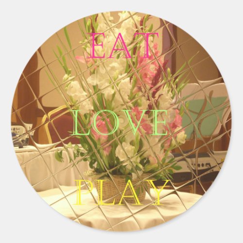 Eat Love Play Flowers for all beautiful seasonal o Classic Round Sticker