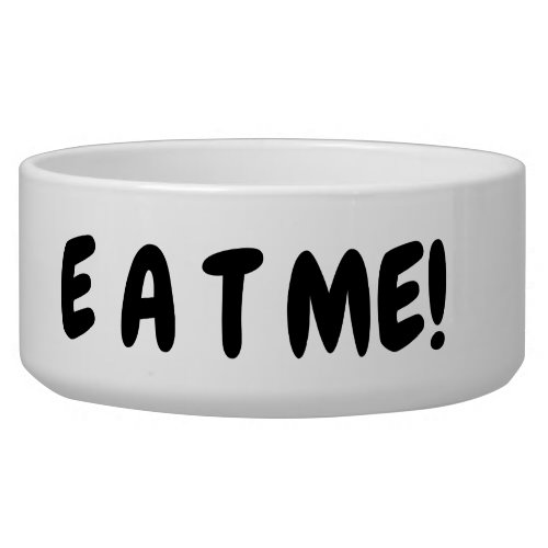 Eat Me _ dog and cat food bowls