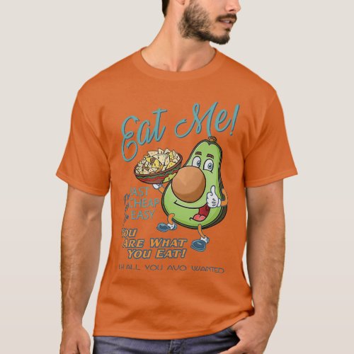 Eat Me Fast Cheap and Easy Avocado Lovers T_Shirt