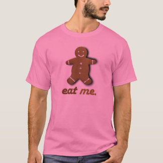 EAT ME GINGERBREAD -.png T-Shirt