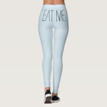 Eat Me Leggings by Wesly_DLR at Zazzle