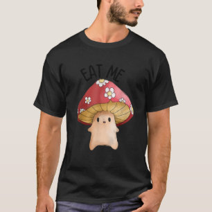 Eat Me Mushrooms Cute Plants Terrarium Fungi Morel T-Shirt