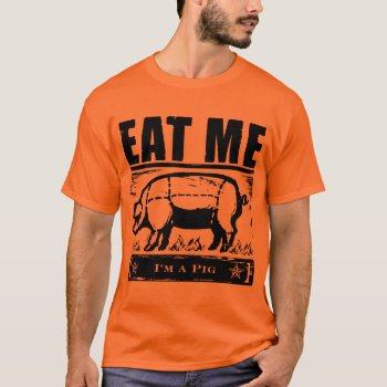 Eat Me Pig Bbq Tee by jenniferhill1 at Zazzle