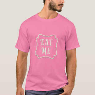 "Eat Me" Wonderland Tea Party Funny T-Shirt