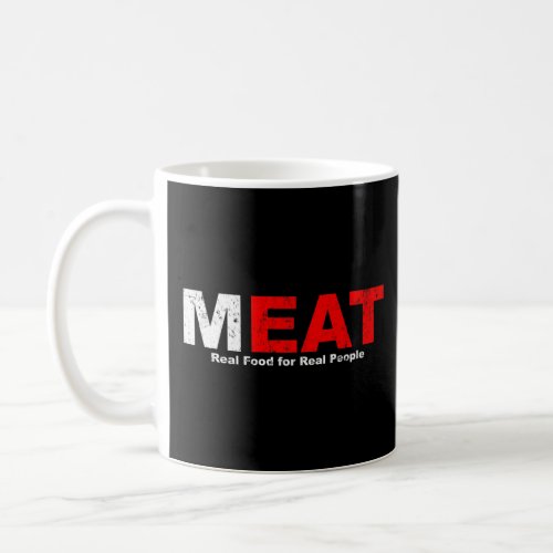 Eat Meat Carnivore Meat Based Diet    Coffee Mug