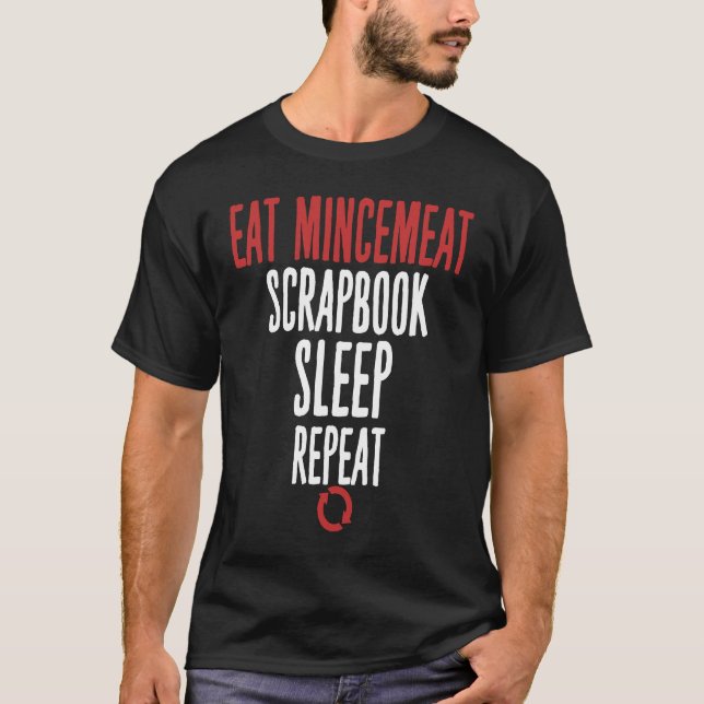 Eat Mincemeat Scrapbook Sleep Repeat Meat T-Shirt (Front)
