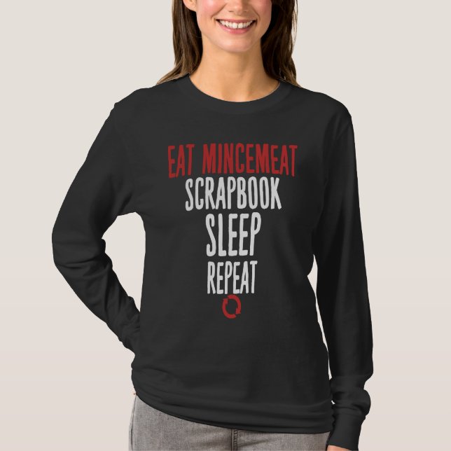 Eat Mincemeat Scrapbook Sleep Repeat Meat T-Shirt (Front)