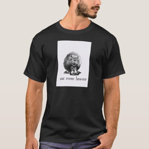 eat more beaver T_Shirt