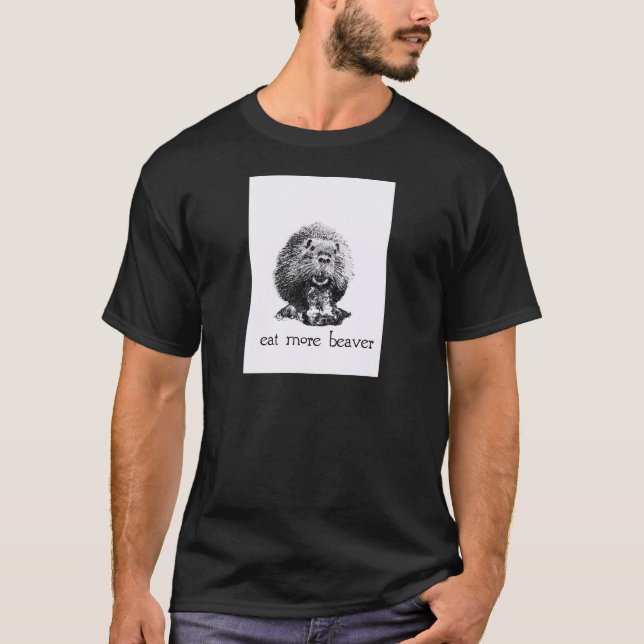 eat more beaver T-Shirt (Front)