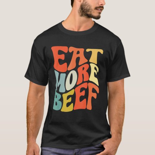 Eat More Beef Support Local Farmers Farming Farmer T_Shirt