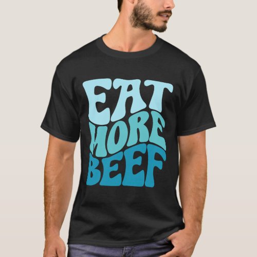 Eat More Beef Support Local Farmers Farming Farmer T_Shirt