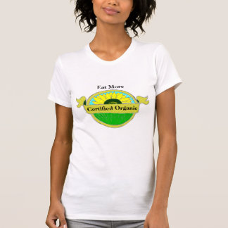 Eat More Certified Organic Food T Shirts